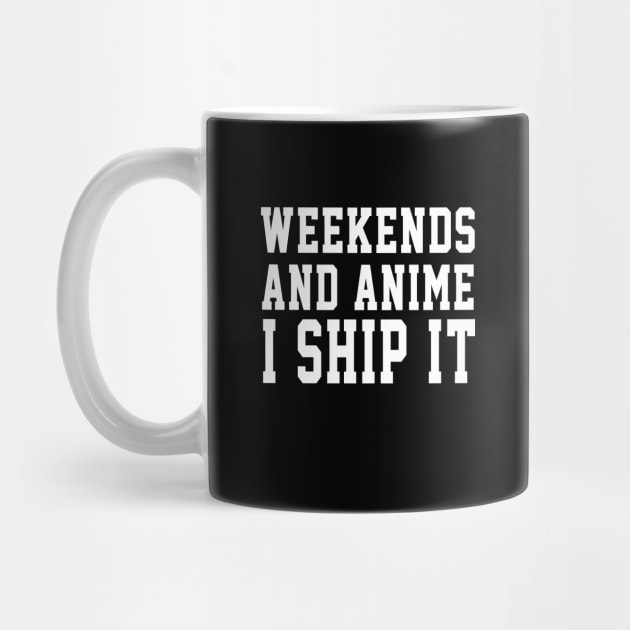 Weekends And Anime I Ship It by soufyane